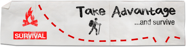 SURVIVAL: Take advantage... and survive